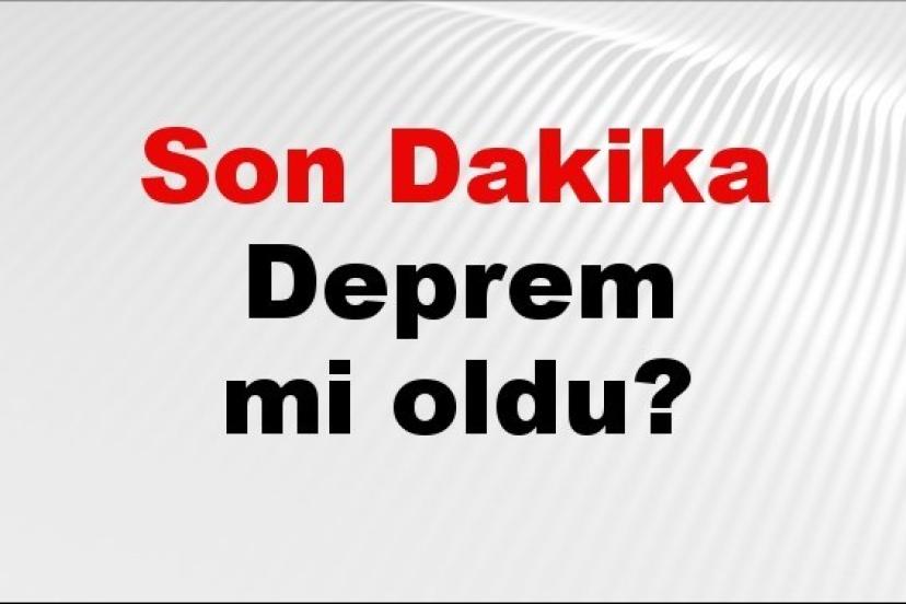 Son dakika deprem mi oldu? Az önce deprem nerede oldu? İstanbul, Ankara, İzmir ve il il AFAD son depremler 30 Mayıs 2026